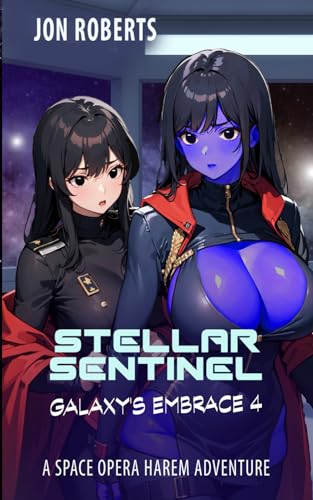 Stellar Sentinel: A Space Opera Harem Adventure (Galaxy's Embrace, Band 4) von Independently published