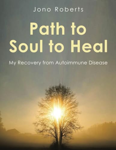 Path to Soul to Heal: My Recovery from Autoimmune Disease von Balboa Press AU