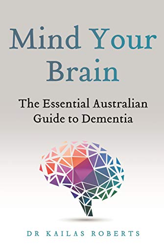 Mind Your Brain: The Essential Australian Guide to Dementia von University of Queensland Press