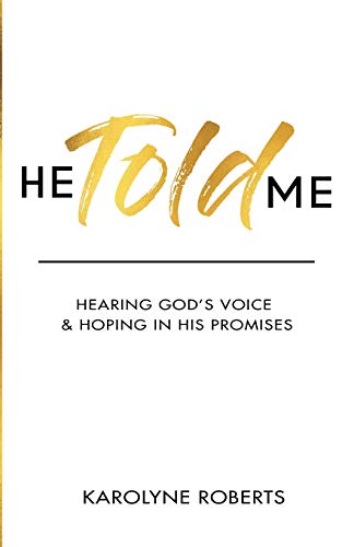 He Told Me: Hearing God's Voice & Hoping in His Promises von Independently Published