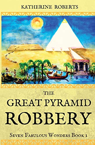 The Great Pyramid Robbery (Seven Fabulous Wonders, Band 1) von Createspace Independent Publishing Platform
