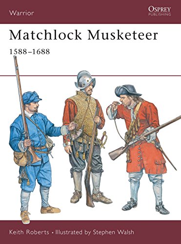 Matchlock Musketeer 1588-1688 (Warrior 43)