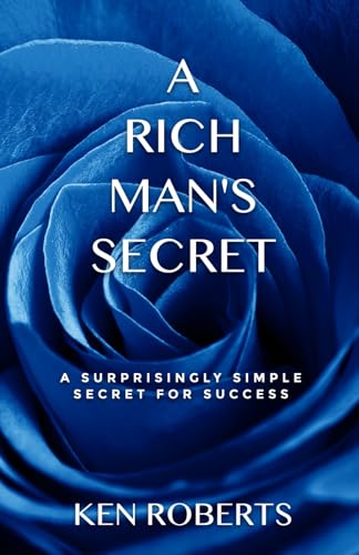 A Rich Man's Secret: A surprisingly simple secret for success von Caffeine for the Soul Press