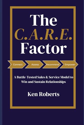 The C.A.R.E. Factor: A Battle-Tested Sales & Service Model to Win Relationships & Sustain Growth von Independently published