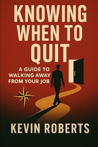 Knowing When To Quit: A Guide to Walking Away from Your Job (Knowing When To Quit: A Guide to Walking Away from Your Job with Clarity, Confidence, and Career Alignment, Band 1) von Independently published