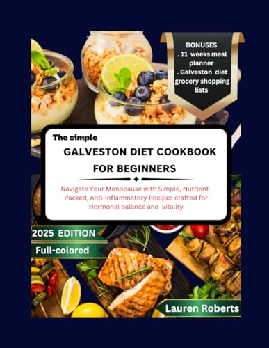 The Simple Galveston Diet Cookbook For Beginners: Navigate Your Menopause with Simple, Nutrient-Packed, Anti-Inflammatory Recipes crafted for Hormonal balance and vitality The Simple Galveston Diet Cookbook For Beginners: Navigate Your Menopause with Simple, Nutrient-Packed, Anti-Inflammatory Recipes crafted for Hormonal balance and vitality von Independently published