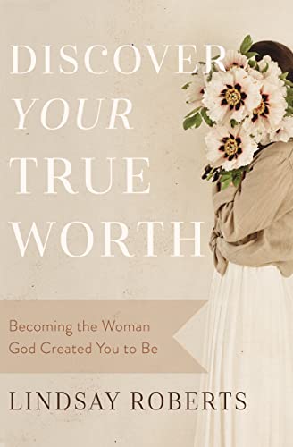 Discover Your True Worth: Becoming the Woman God Created You to Be von Thomas Nelson