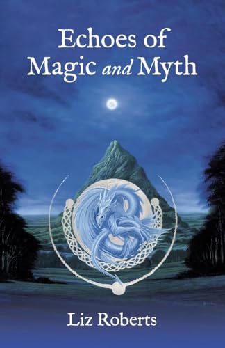 Echoes of Magic and Myth Echoes of Magic and Myth von Balboa Press UK