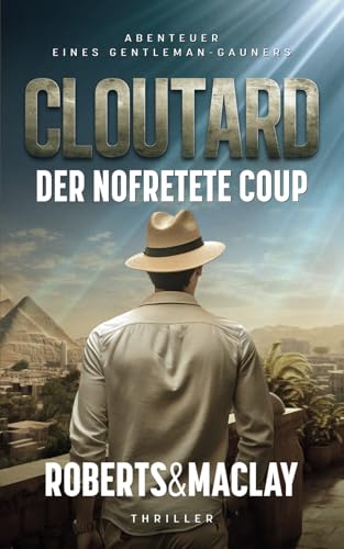 Cloutard: Der Nofretete Coup (Abenteuer eines Gentleman-Gauners, Band 2) von Independently published