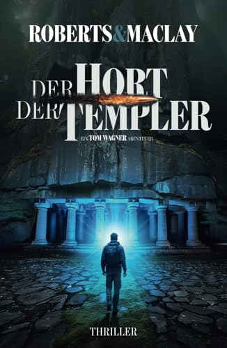 Der Hort der Templer (Ein Tom Wagner Abenteuer, Band 15) von Independently published