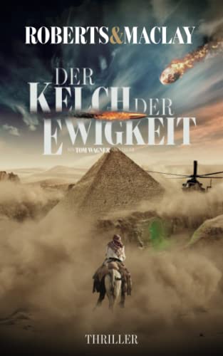 Der Kelch der Ewigkeit (Ein Tom Wagner Abenteuer, Band 6) von Independently published