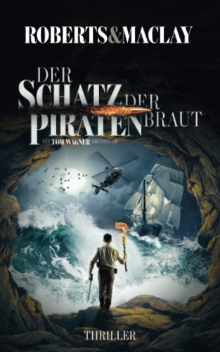 Der Schatz der Piratenbraut (Ein Tom Wagner Abenteuer, Band 8)