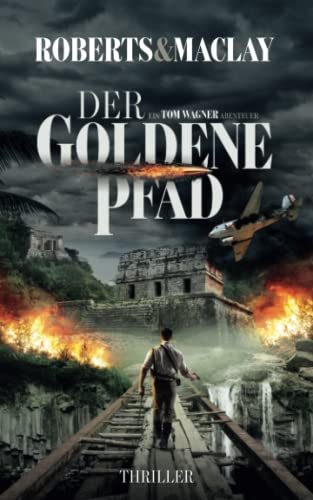 Der goldene Pfad (Ein Tom Wagner Abenteuer, Band 4) von Independently published