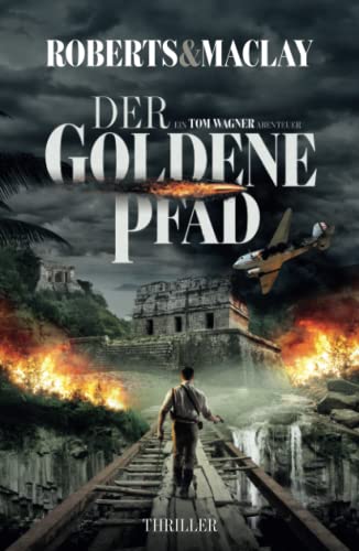 Der goldene Pfad (Ein Tom Wagner Abenteuer, Band 4)