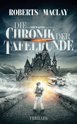 Die Chronik der Tafelrunde (Ein Tom Wagner Abenteuer, Band 5)