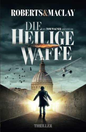 Die heilige Waffe (Ein Tom Wagner Abenteuer, Band 1) von Independently published