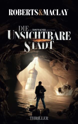 Die unsichtbare Stadt (Ein Tom Wagner Abenteuer, Band 3) von Independently published