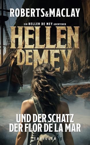 Hellen de Mey und der Schatz der Flor de la Mar (Hellen de Mey Abenteuer, Band 1) von Independently published