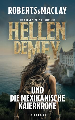 Hellen de Mey und die mexikanische Kaiserkrone (Hellen de Mey Abenteuer, Band 2) von Independently published