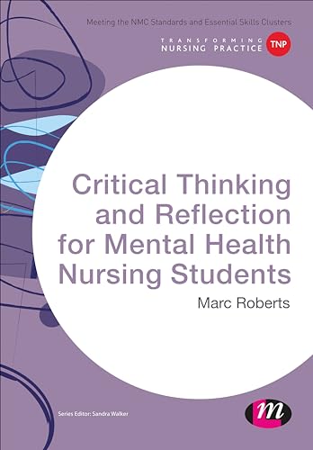 Critical Thinking and Reflection for Mental Health Nursing Students (Transforming Nursing Practice) von Learning Matters