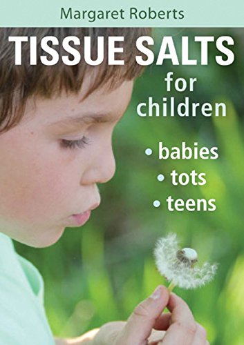 Tissue salts for children: Babies, tots and teens: Babies, Tots, Teens