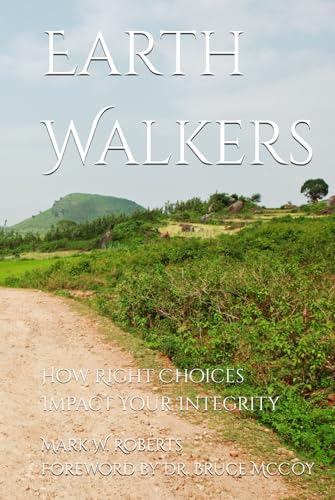 Earth Walkers: How Right Choices Impact Your Integrity von Independently published
