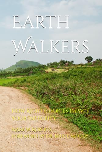Earth Walkers: How Right Choices Impact Your Integrity von Independently published