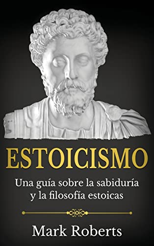 Estoicismo: Una guía sobre la sabiduría y la filosofía estoicas von Ingram Publishing