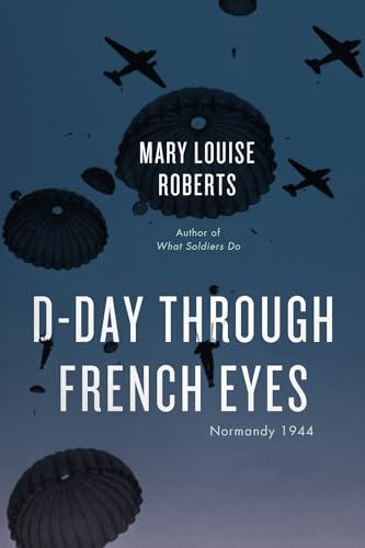 D-Day Through French Eyes: Normandy 1944 von University of Chicago Press