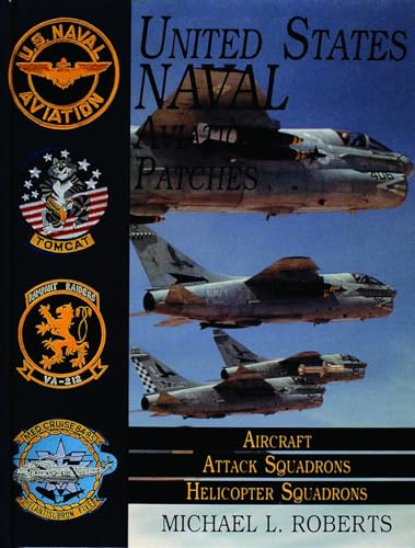 United States Navy Patches Series Vol II: Vol II: Aircraft, Attack Squadrons, Heli Squadrons: Volume II: Aircraft, Attack Squadrons, Heli Squadrons: ... Naval Aviation Patchers Ser.; Vol. Ii))
