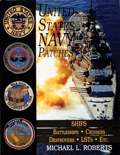 United States Navy Patches: Ships/Ad/Ae/Af/Bb/Cg/Dd/Ff/Lsd/Lst/Etc (Schiffer Military/Aviation History)