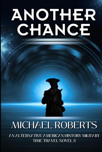 Another Chance: An Alternative American History Military Time Travel Novel (Pale Rider Alternative History, Band 2) von Independently published