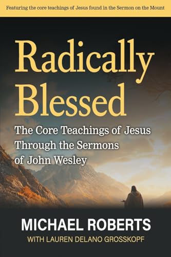 Radically Blessed: The Core Teachings of Jesus through the Sermons of John Wesley von Market Square Publishing