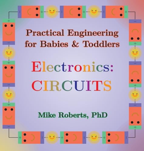 Practical Engineering for Babies & Toddlers - Electronics: Circuits von Earthrise Creative, LLC