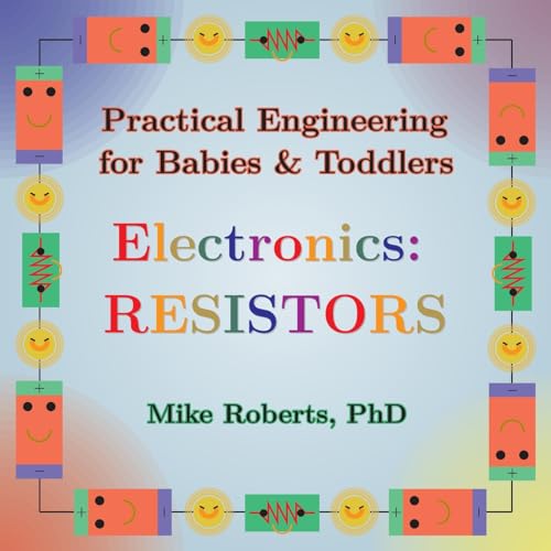 Practical Engineering for Babies & Toddlers - Electronics: Resistors von Earthrise Creative, LLC