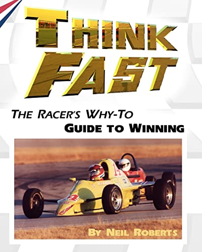 Think Fast: The Racer's Why-To Guide to Winning von CREATESPACE