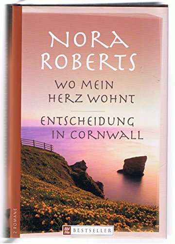 Wo mein Herz wohnt / Entscheidung in Cornwall. 2 Romane in einem Band Wo mein Herz wohnt / Entscheidung in Cornwall. 2 Romane in einem Band