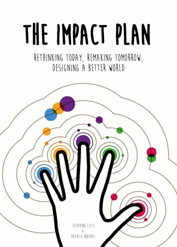 The Impact Plan: Rethinking today, remaking tomorrow, designing a better world von BIS Publishers bv