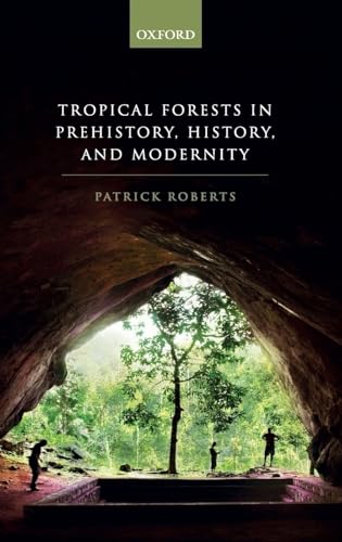 Tropical Forests in Human Prehistory, History, and Modernity