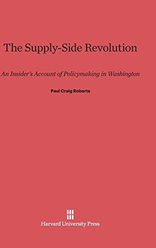 The Supply-Side Revolution: An Insider's Account of Policymaking in Washington