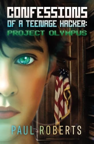Confessions Of A Teenage Hacker: Project Olympus von Independently published