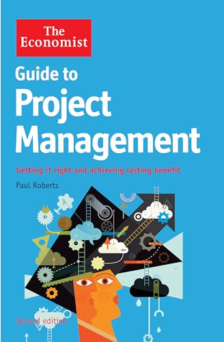 The Economist Guide to Project Management 2nd Edition: Getting it right and achieving lasting benefit