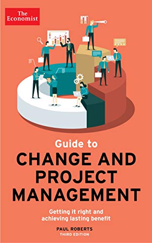 The Economist Guide To Change And Project Management: Getting it right and achieving lasting benefit von Profile Books