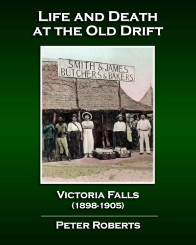 Life and Death at the Old Drift, Victoria Falls (1898-1905) von Independently published