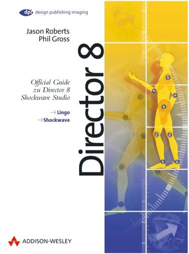 Director 8 . Official Guide zu Director 8 Shockwave Studio: Offical Guide zu Director 8 Shockwave Studio (DPI Grafik) von Addison-Wesley