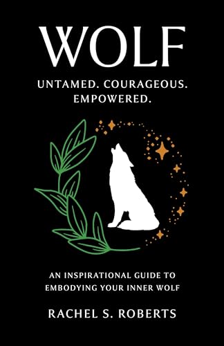 Wolf: Untamed. Courageous. Empowered. an Inspirational Guide to Embodying Your Inner Wolf von Moon Books