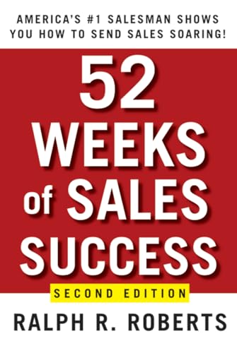 52 Weeks of Sales Success 2e: America's #1 Salesman Shows You How to Send Sales Soaring