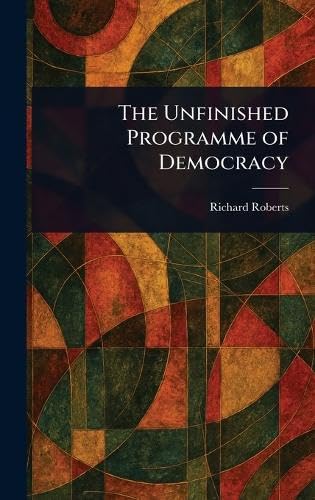 The Unfinished Programme of Democracy von Anson Street Press