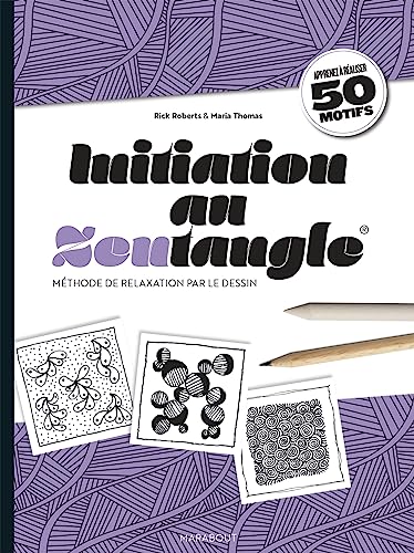 Initiation au Zentangle: Méthode de relaxation par le dessin : apprenez à réaliser 50 motifs von MARABOUT