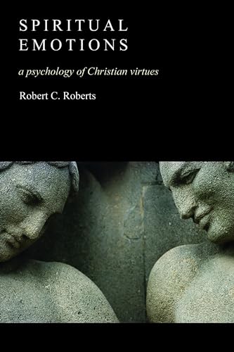 Spiritual Emotions: A Psychology of Christian Virtues von William B. Eerdmans Publishing Company